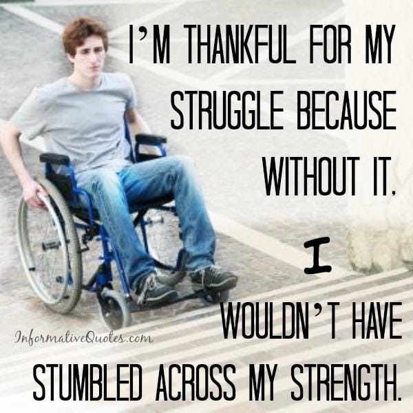 Always be thankful for your struggle