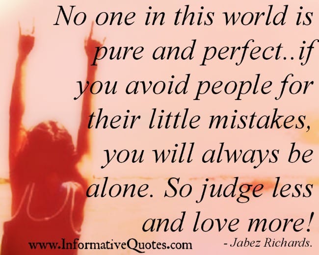 Judge people less and love more