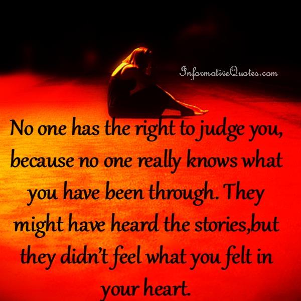 No one really knows what you have been through